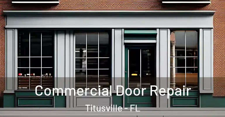  Commercial Door Repair Titusville - FL