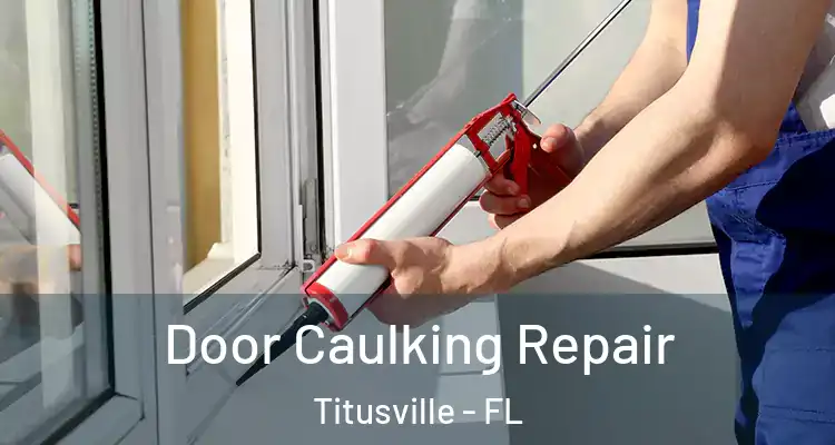  Door Caulking Repair Titusville - FL