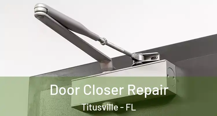  Door Closer Repair Titusville - FL