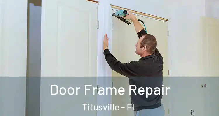  Door Frame Repair Titusville - FL