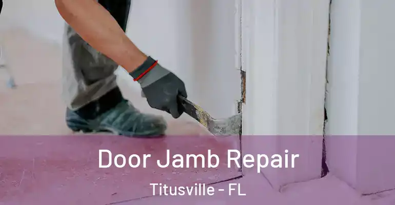  Door Jamb Repair Titusville - FL