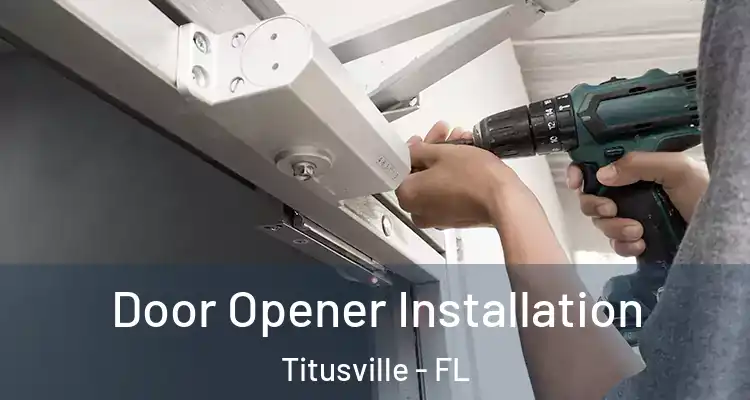  Door Opener Installation Titusville - FL