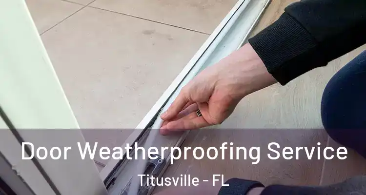  Door Weatherproofing Service Titusville - FL