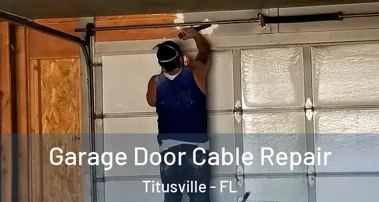  Garage Door Cable Repair Titusville - FL