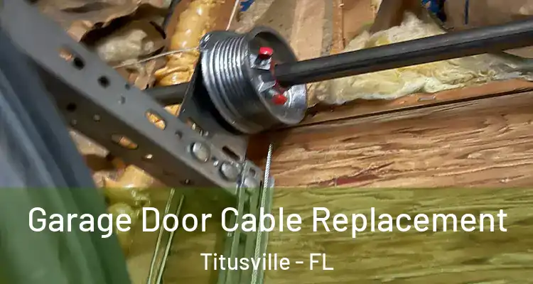  Garage Door Cable Replacement Titusville - FL
