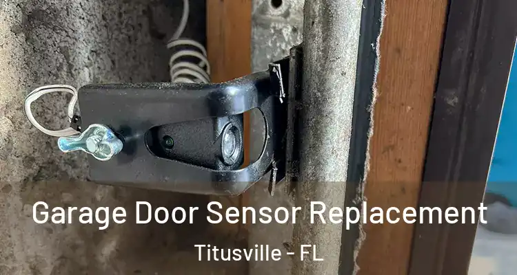  Garage Door Sensor Replacement Titusville - FL