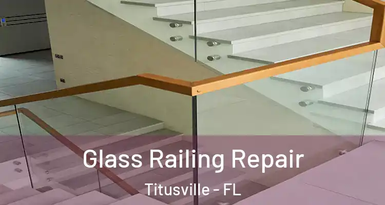  Glass Railing Repair Titusville - FL