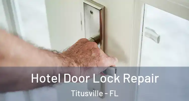  Hotel Door Lock Repair Titusville - FL