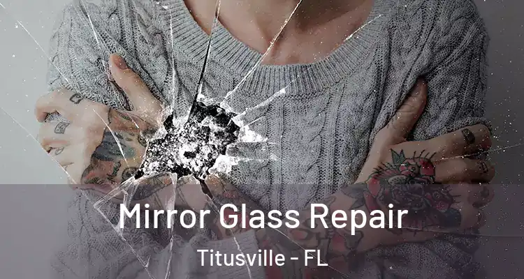  Mirror Glass Repair Titusville - FL