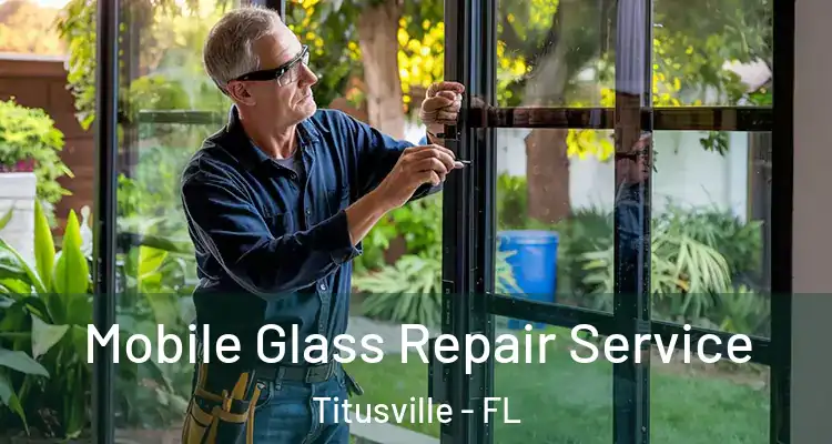  Mobile Glass Repair Service Titusville - FL