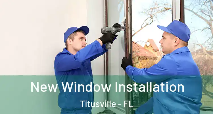  New Window Installation Titusville - FL