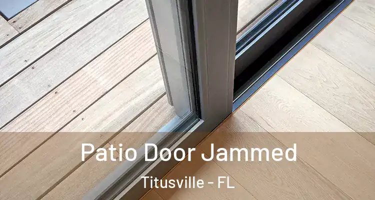  Patio Door Jammed Titusville - FL