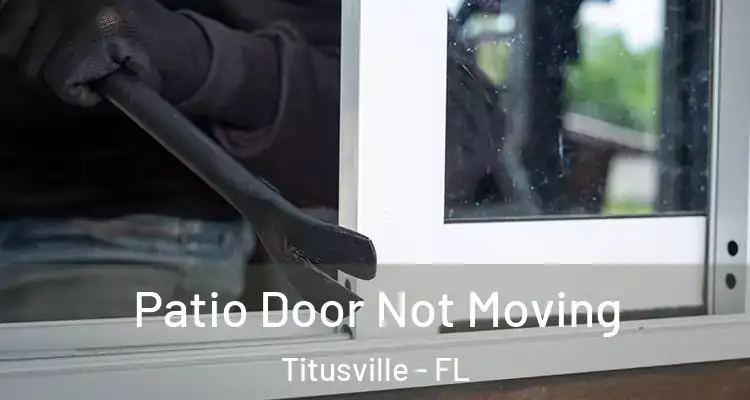  Patio Door Not Moving Titusville - FL