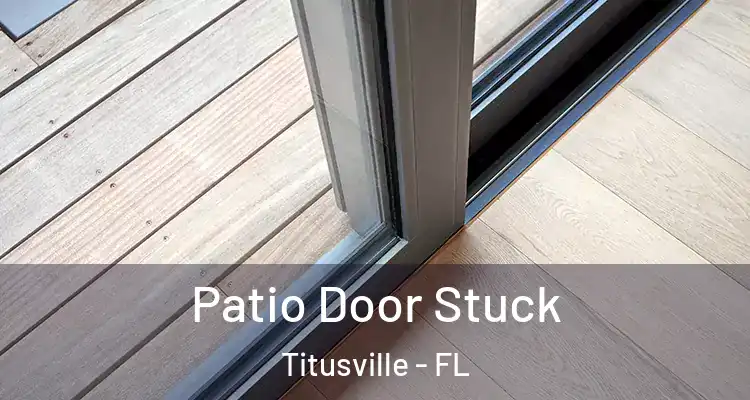  Patio Door Stuck Titusville - FL