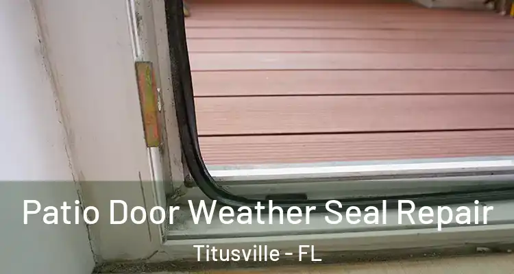  Patio Door Weather Seal Repair Titusville - FL