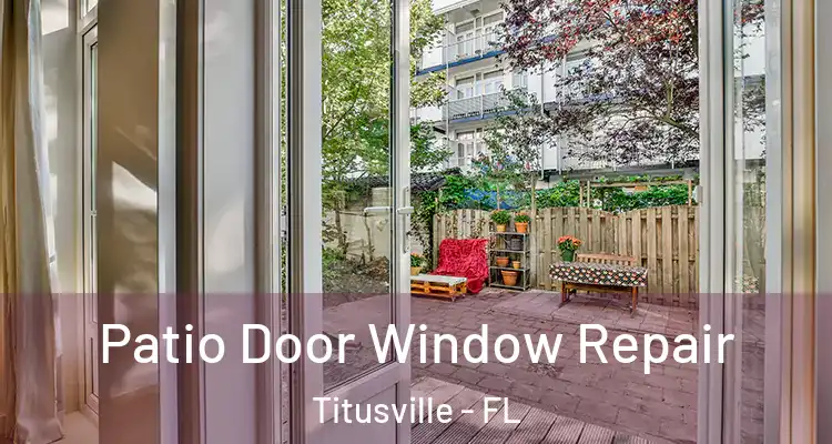  Patio Door Window Repair Titusville - FL