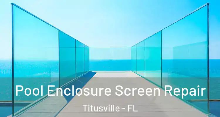  Pool Enclosure Screen Repair Titusville - FL
