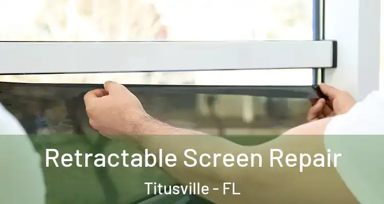  Retractable Screen Repair Titusville - FL
