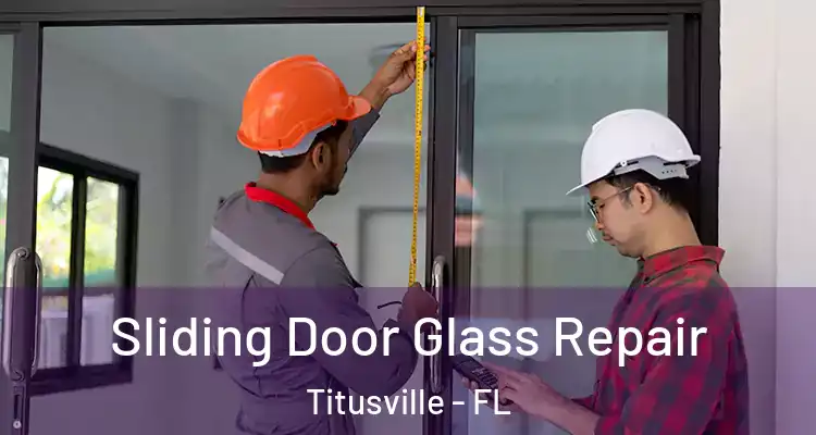  Sliding Door Glass Repair Titusville - FL