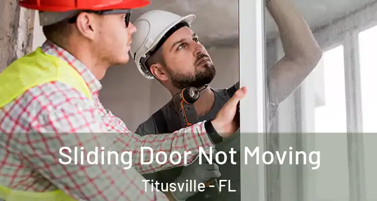  Sliding Door Not Moving Titusville - FL