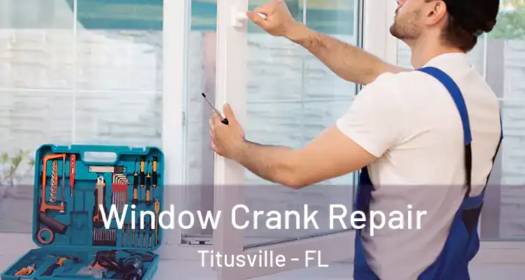  Window Crank Repair Titusville - FL