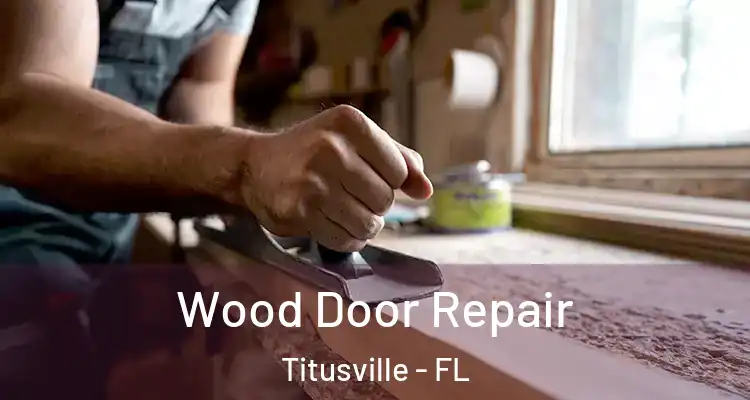  Wood Door Repair Titusville - FL
